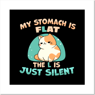 My Stomach is Flat The L is Just Silent funny fat cat joke Posters and Art